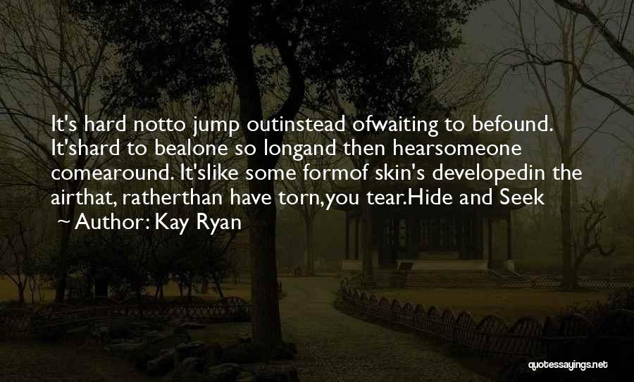 Kay Ryan Quotes 376469