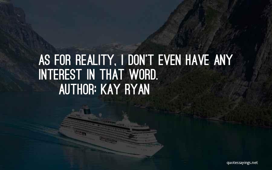 Kay Ryan Quotes 442639