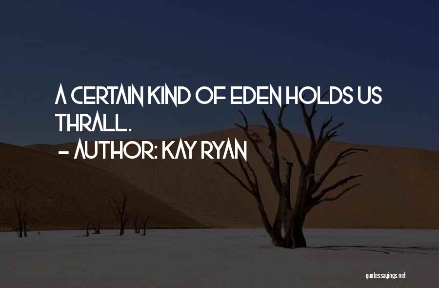 Kay Ryan Quotes 834019