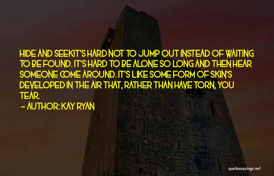 Kay Ryan Quotes 976762