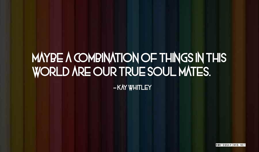 Kay Whitley Quotes 240176 Kay Whitley Quotes 240176