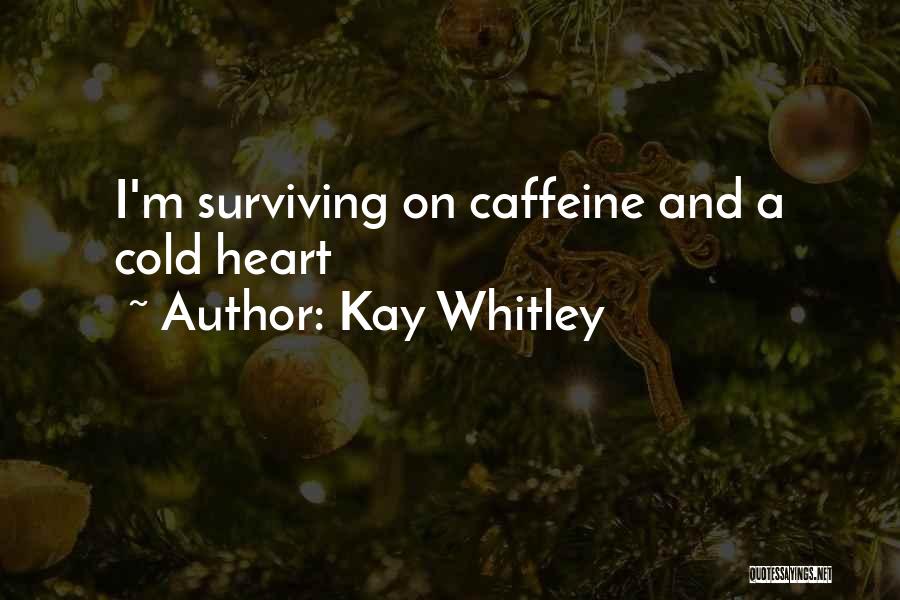 Kay Whitley Quotes 652896