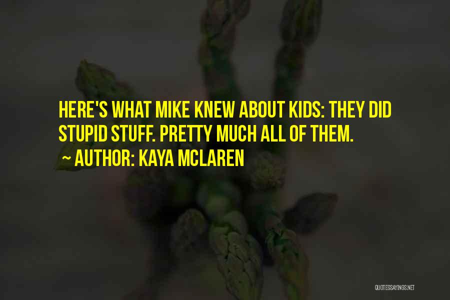 Kaya McLaren Quotes 998597