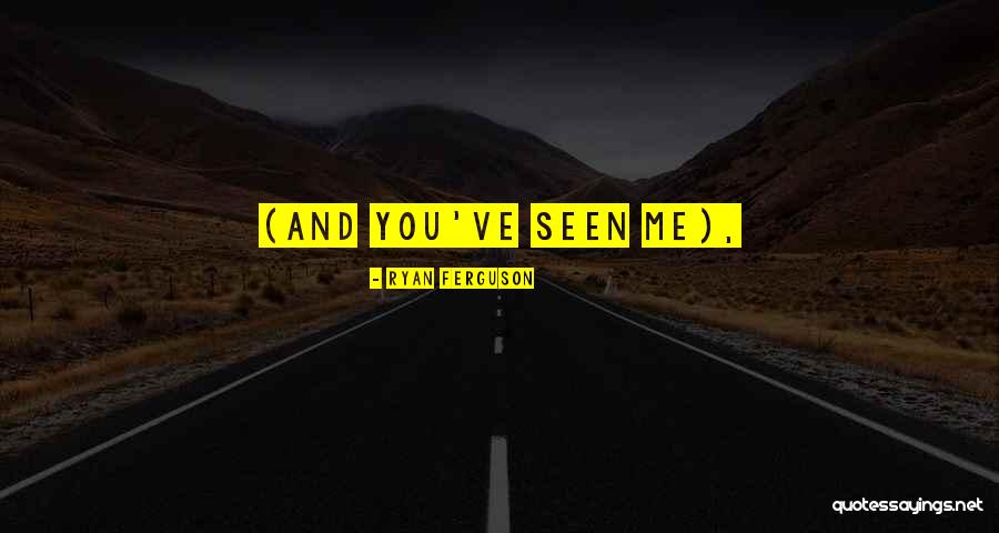 Kayaker Eaten Quotes By Ryan Ferguson Kayaker Eaten Quotes By Ryan Ferguson