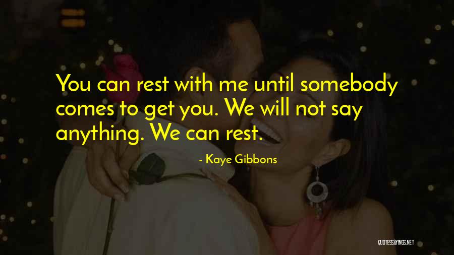 Kaye Gibbons Quotes 2117992