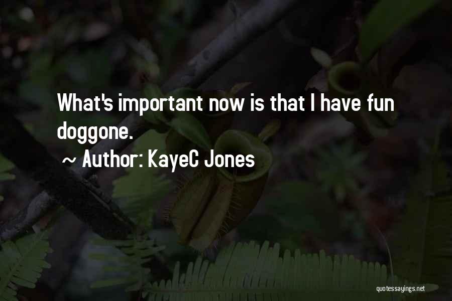 KayeC Jones Quotes 2115236
