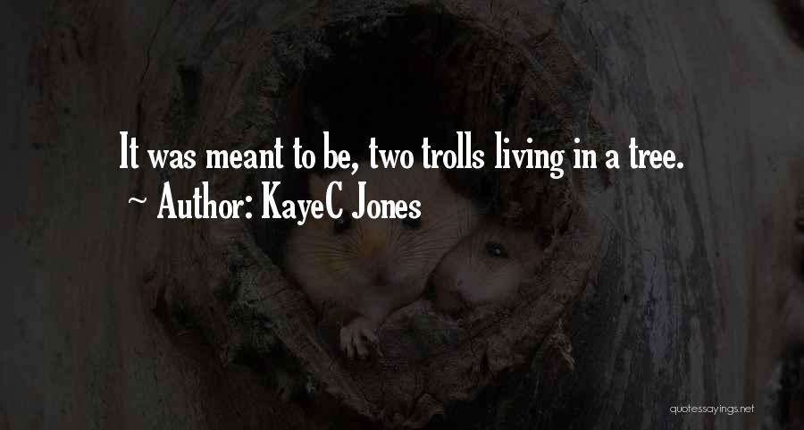 KayeC Jones Quotes 988636