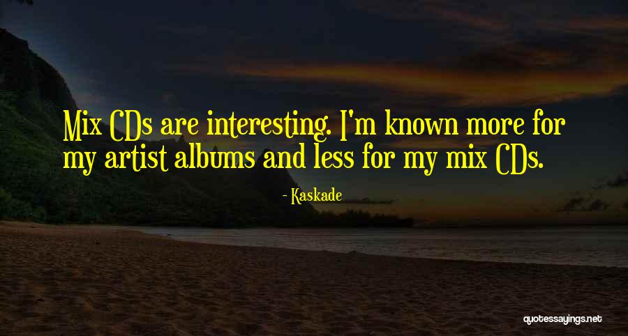 Kayhan Izle Quotes By Kaskade Kayhan Izle Quotes By Kaskade