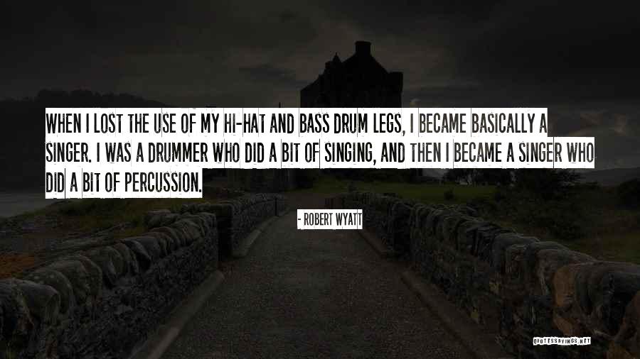 Kayky Games Quotes By Robert Wyatt Kayky Games Quotes By Robert Wyatt
