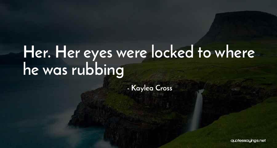 Kaylea Cross Quotes 1951183