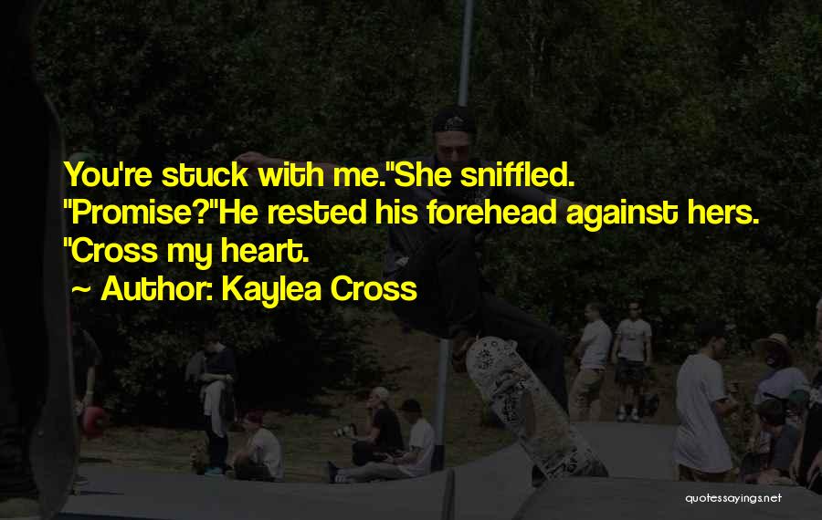 Kaylea Cross Quotes 565078