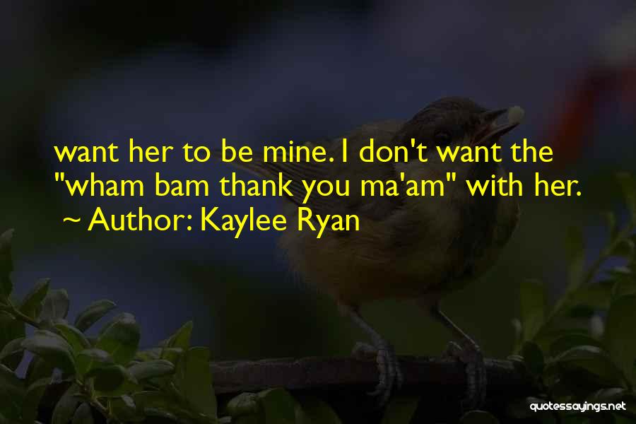 Kaylee Ryan Quotes 646013