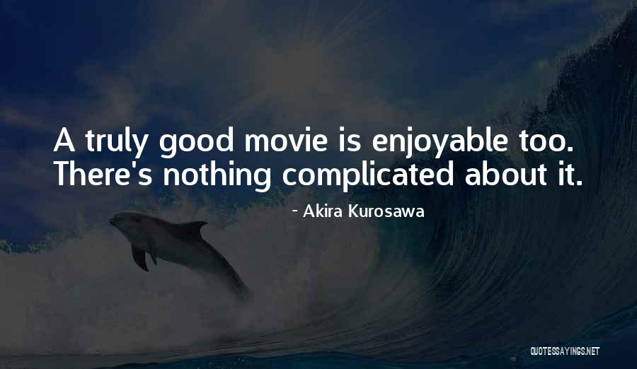 Kaynak Yayinlari Quotes By Akira Kurosawa Kaynak Yayinlari Quotes By Akira Kurosawa