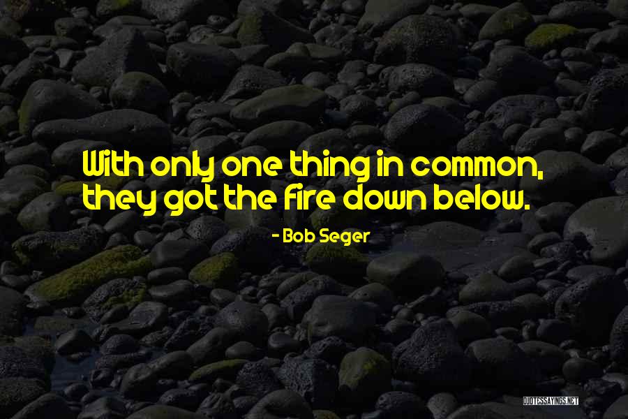 Kaytlin Spriggs Quotes By Bob Seger Kaytlin Spriggs Quotes By Bob Seger