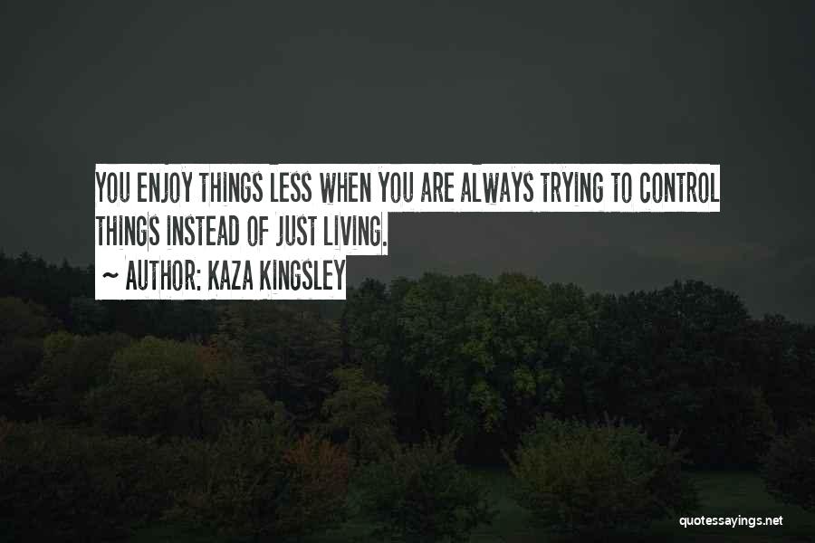 Kaza Kingsley Quotes 208181