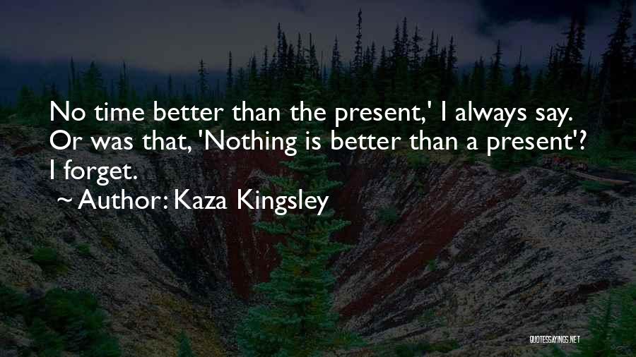 Kaza Kingsley Quotes 358421