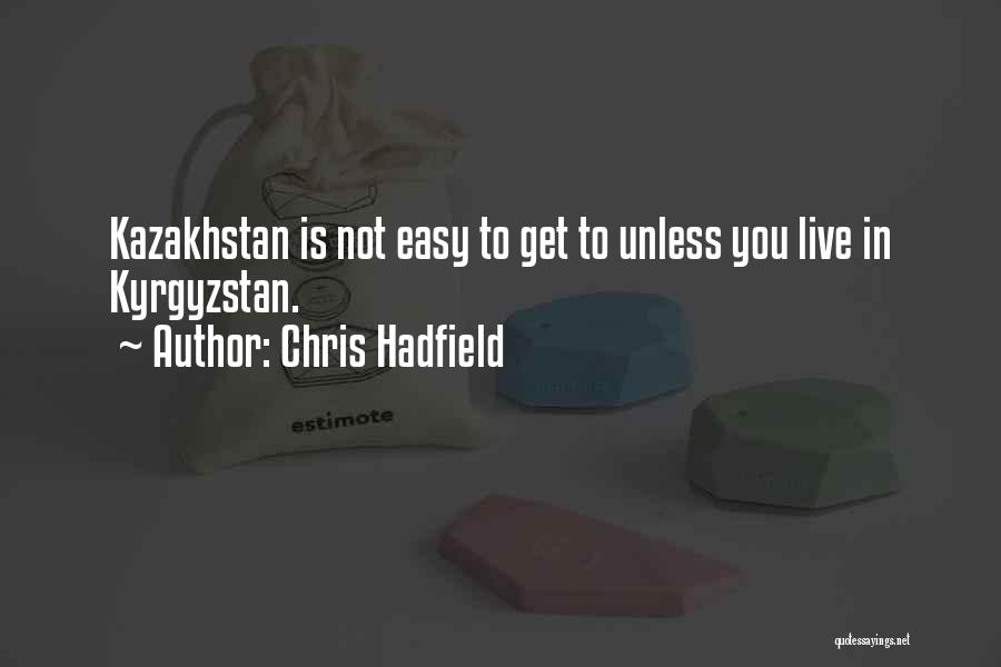 Kazakhstan Quotes By Chris Hadfield