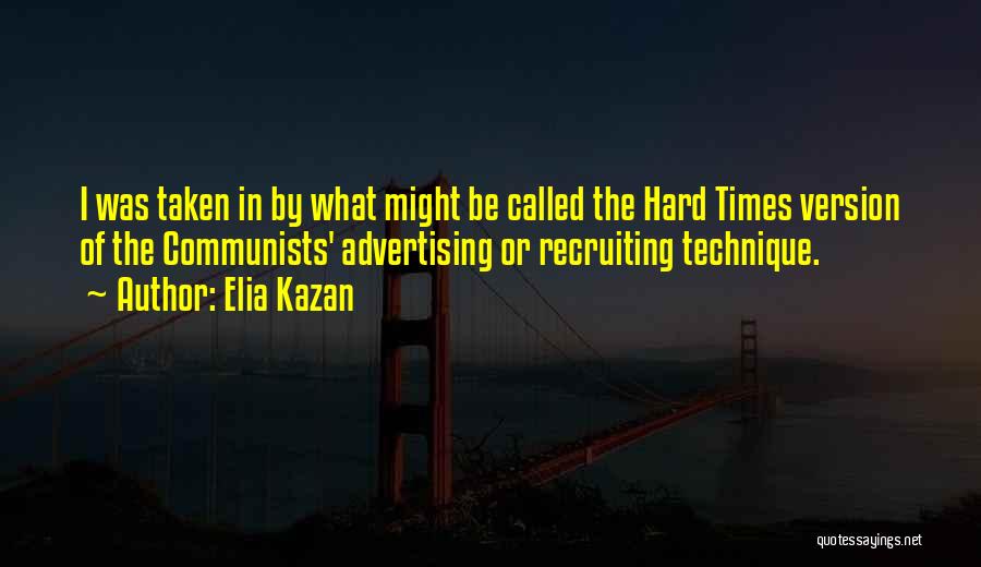 Kazan Quotes By Elia Kazan