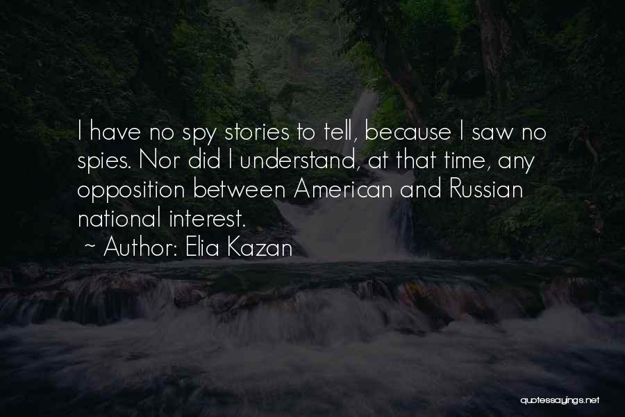 Kazan Quotes By Elia Kazan