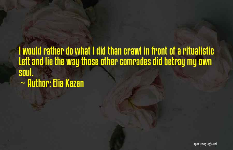 Kazan Quotes By Elia Kazan