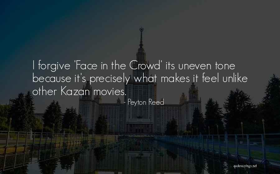 Kazan Quotes By Peyton Reed Kazan Quotes By Peyton Reed