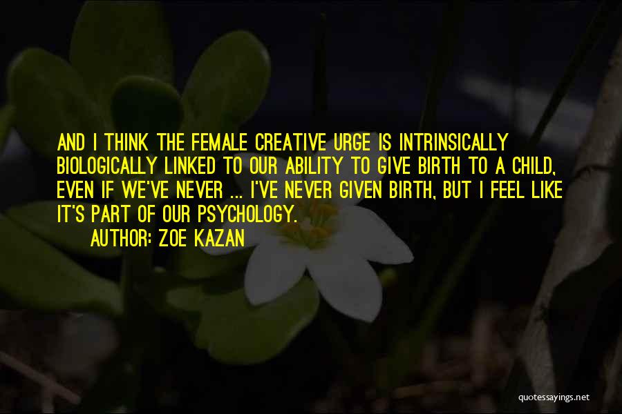 Kazan Quotes By Zoe Kazan