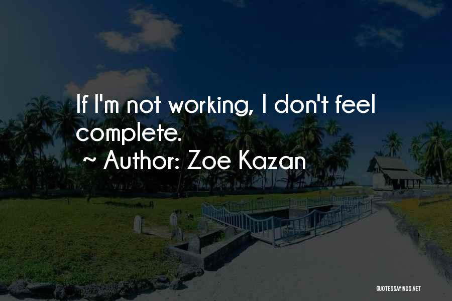 Kazan Quotes By Zoe Kazan