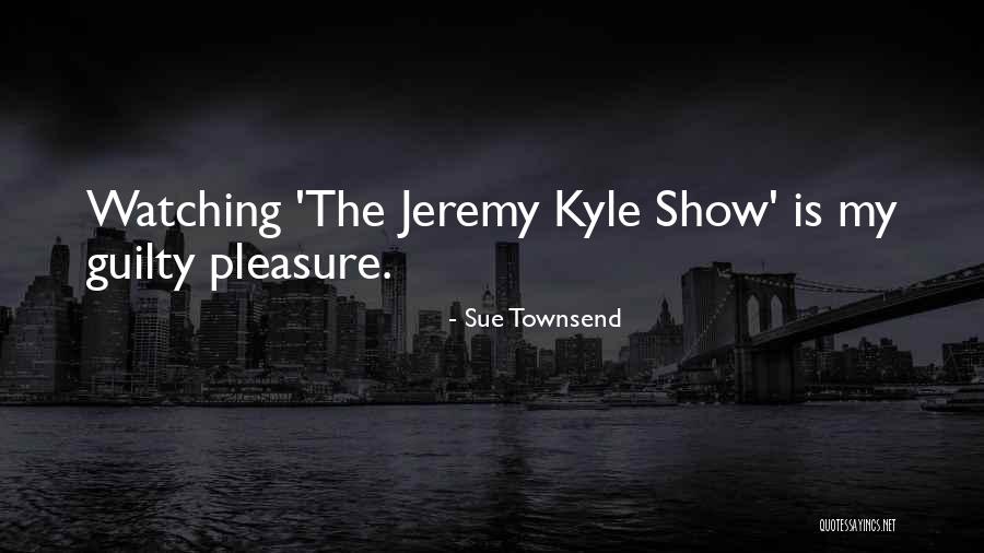 Kazanchis Quotes By Sue Townsend Kazanchis Quotes By Sue Townsend