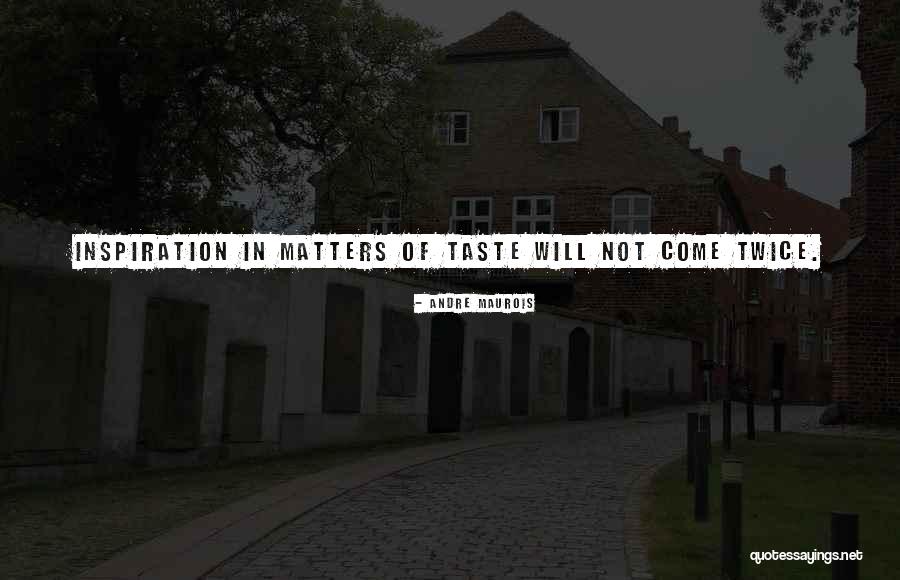 Kazantzis Kennedy Quotes By Andre Maurois Kazantzis Kennedy Quotes By Andre Maurois