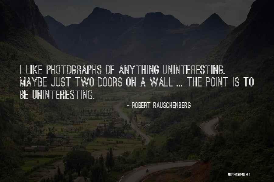Kazickas Family Quotes By Robert Rauschenberg Kazickas Family Quotes By Robert Rauschenberg
