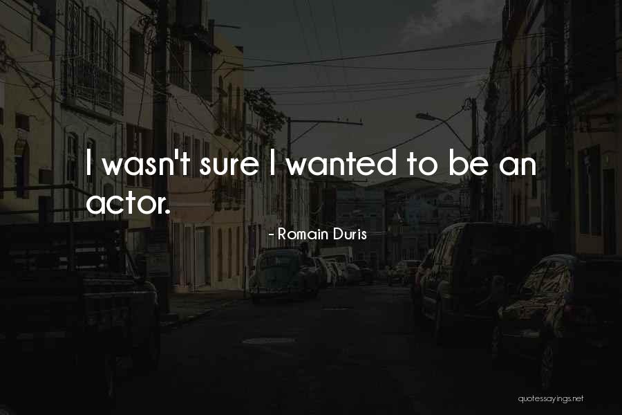 Kazimov Maarif Quotes By Romain Duris Kazimov Maarif Quotes By Romain Duris