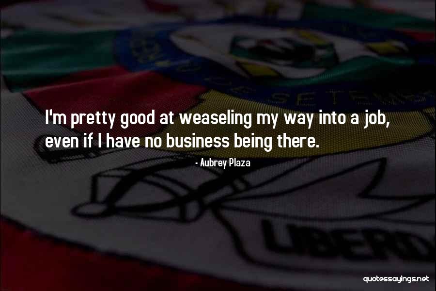 Kazlauskaite Ir Quotes By Aubrey Plaza Kazlauskaite Ir Quotes By Aubrey Plaza