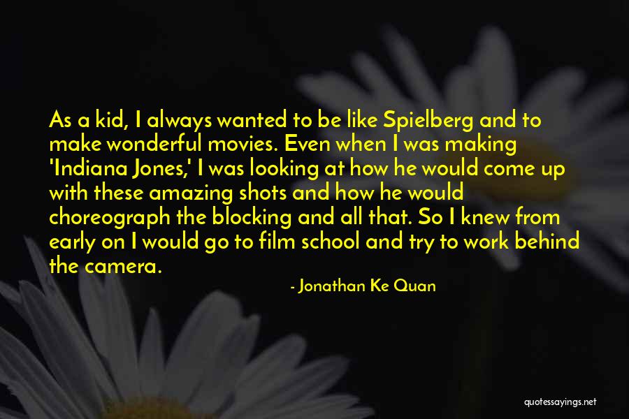 Ke Quotes By Jonathan Ke Quan Ke Quotes By Jonathan Ke Quan