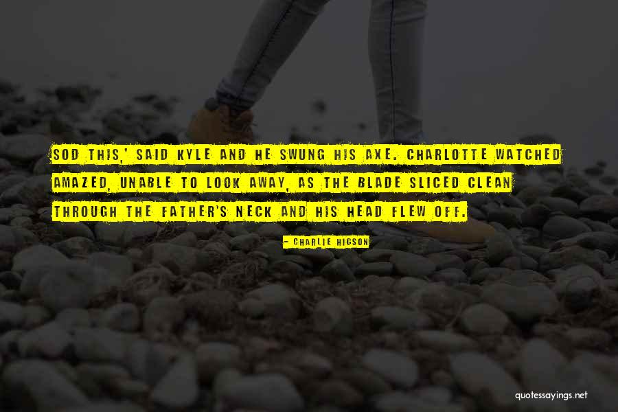 Ke Semua Tak Quotes By Charlie Higson Ke Semua Tak Quotes By Charlie Higson