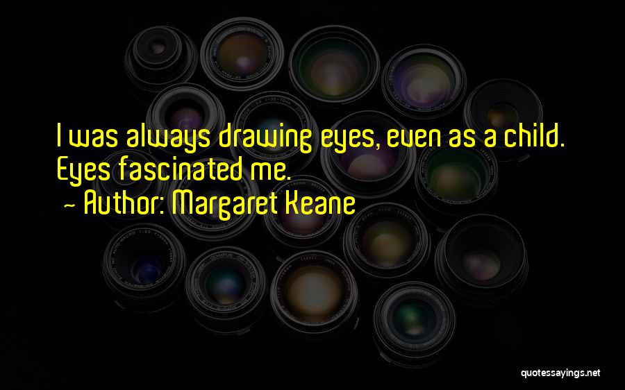 Keane Quotes By Margaret Keane