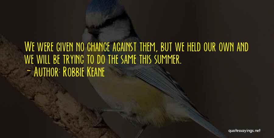 Keane Quotes By Robbie Keane