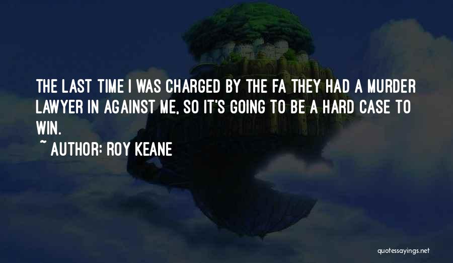 Keane Quotes By Roy Keane