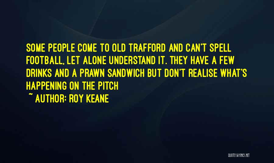 Keane Quotes By Roy Keane