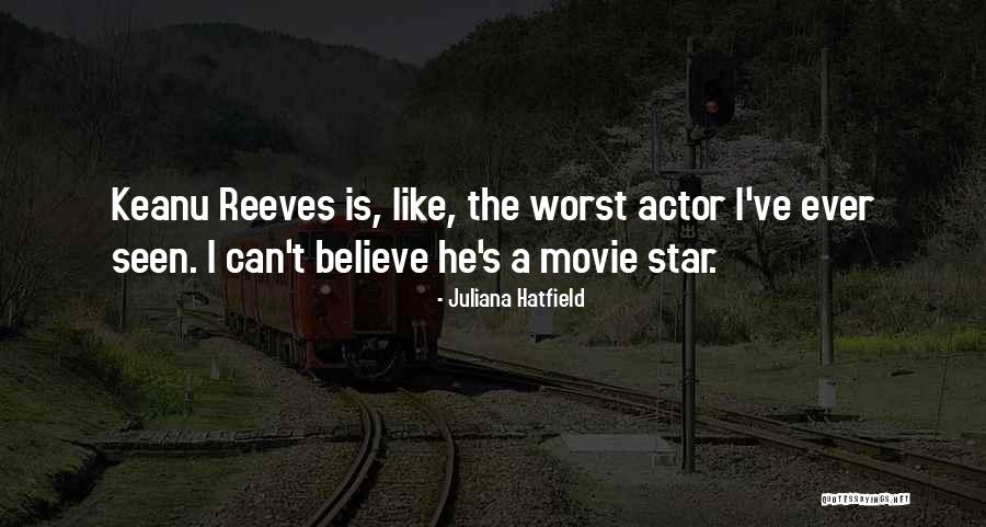 Keanu Reeves Movie Quotes By Juliana Hatfield