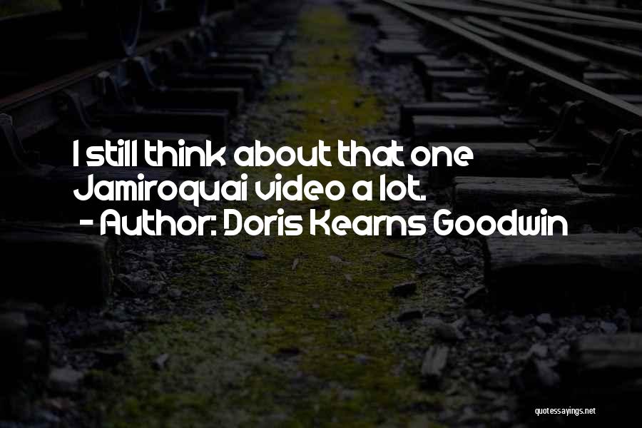 Kearns Goodwin Quotes By Doris Kearns Goodwin