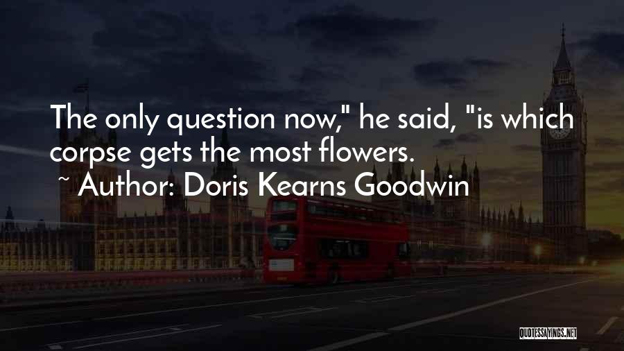 Kearns Goodwin Quotes By Doris Kearns Goodwin