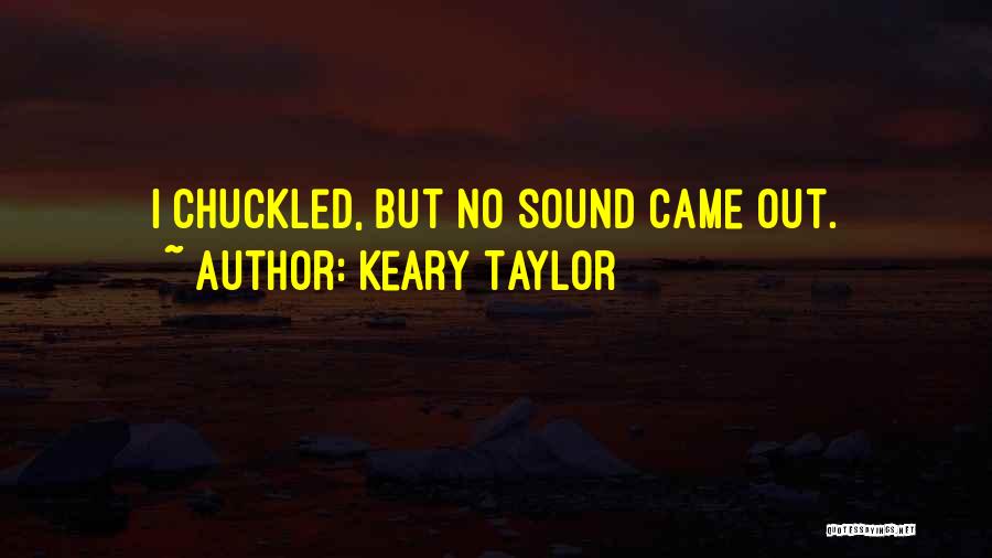 Keary Taylor Quotes 2147081