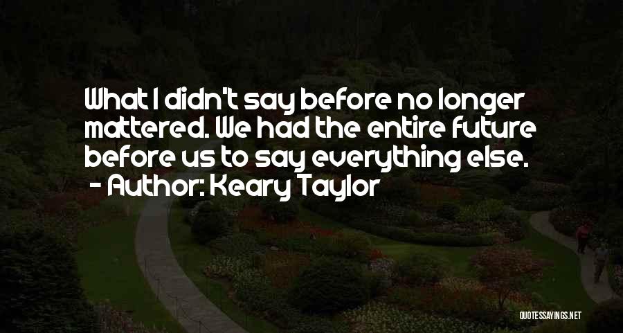 Keary Taylor Quotes 997358
