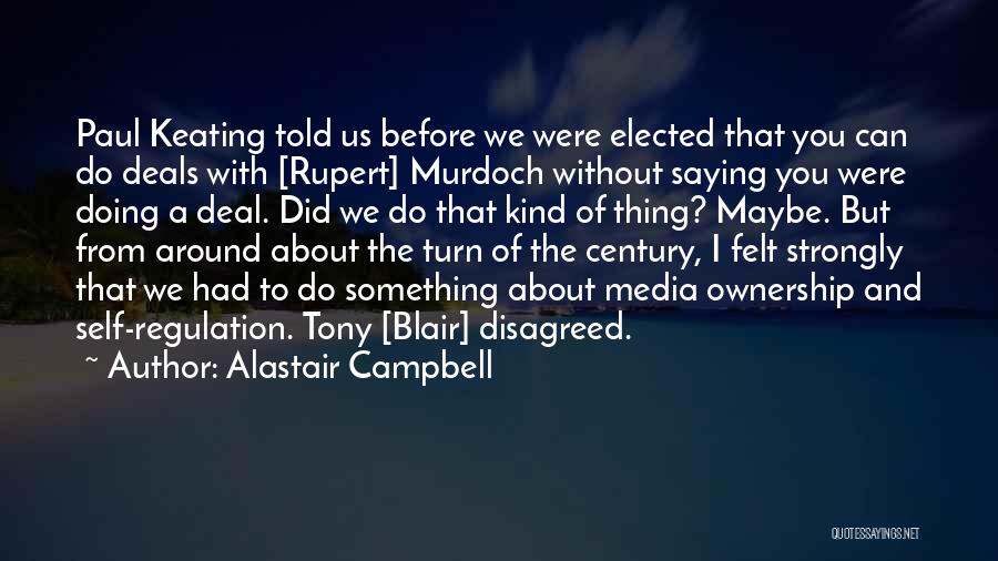 Keating Quotes By Alastair Campbell