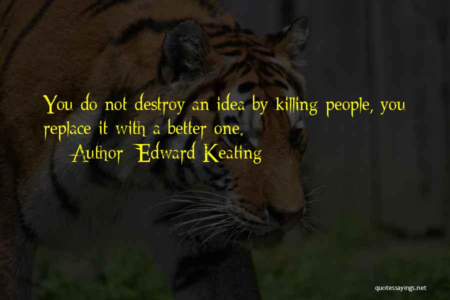 Keating Quotes By Edward Keating