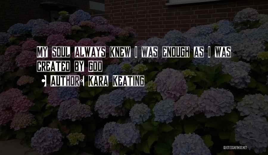 Keating Quotes By Kara Keating