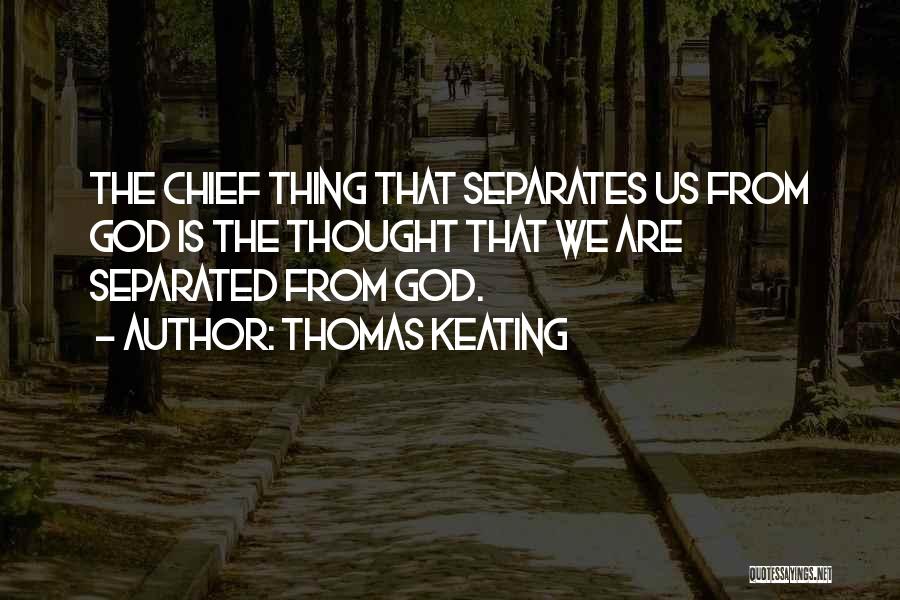 Keating Quotes By Thomas Keating