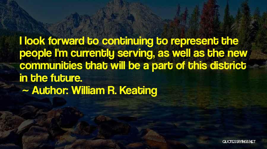 Keating Quotes By William R. Keating