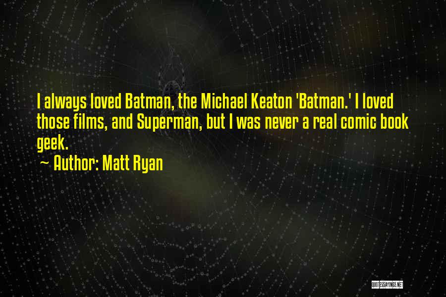 Keaton Batman Quotes By Matt Ryan