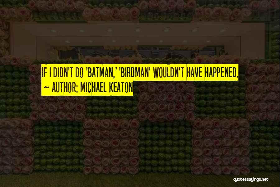 Keaton Batman Quotes By Michael Keaton